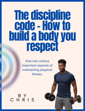 The Discipline Code - How To Build A Body You Respect
